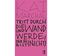 Marchal, K Tritt Durch Die Wand Und Werde, Der Du (Nicht) B - (German Book NUOVO