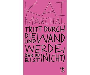 Marchal, K Tritt Durch Die Wand Und Werde, Der Du (Nicht) B - (German Book NUOVO