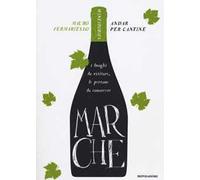 Marche. Andar per cantine. Winestories