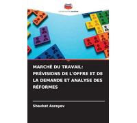 MARCHÉ DU TRAVAIL: PRÉVISIONS DE L'OFFRE ET DE LA DEMANDE ET ANALYSE DES RÉFORMES