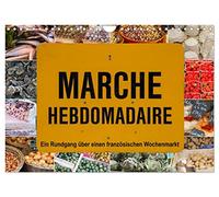 Marché hebdomadaire - Ein Rundgang über einen französischen Wochenmarkt (Wandkalender 2026 DIN A4 quer), CALVENDO Monatskalender: Ein Besuch auf einem ... der schön dekorierten Stände ein Erlebnis.