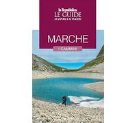 Marche. I cammini. Le guide ai sapori e ai piaceri