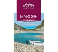 Marche. I cammini. Le guide ai sapori e ai piaceri