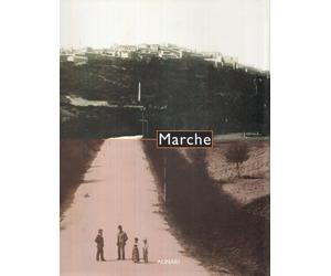 Marche. Immagini del XIX e del XX secolo dagli Archivi Alinari