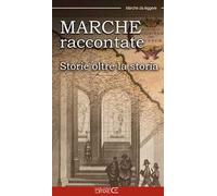 Marche raccontate. Storie oltre la storia