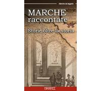 Marche raccontate. Storie oltre la storia