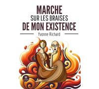 Marche sur les braises de mon existence