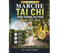 Marche Tai Chi Pour Perdre Du Poids Après 50 Ans: Un Programme Quotidien Simple De 10 Minutes Pour Brûler Des Graisses, Améliorer L'équilibre Et Retrouver Sa Mobilité