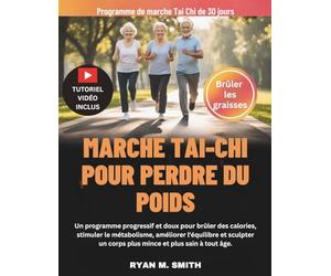 MARCHE TAI-CHI POUR PERDRE DU POIDS: Un programme progressif et doux pour brûler des calories, stimuler le métabolisme, améliorer l'équilibre et sculpter un corps plus mince et plus sain à tout âge.