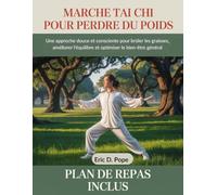 Marche Tai Chi pour perdre du poids: Une approche douce et consciente pour brûler les graisses, améliorer l'équilibre et optimiser le bien-être général