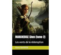MARCHEBISE Shen (tome 2): Les vents de la rédemption
