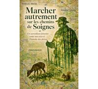 Marcher autrement sur les chemins de Soignes: Un surveillant forestier conte son vécu et l'histoire des drèves