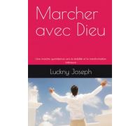 Marcher avec Dieu: Une marche quotidienne vers la stabilité et la transformation intérieure