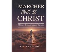MARCHER AVEC LE CHRIST: 40 jours de renouveau du Carême