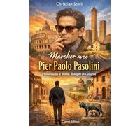 Marcher avec Pier Paolo Pasolini