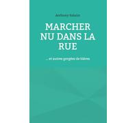 Marcher nu dans la rue: ... et autres gorgées de bières