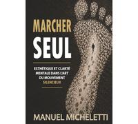 Marcher Seul: Esthétique et clarté mentale dans l'art du mouvement silencieux