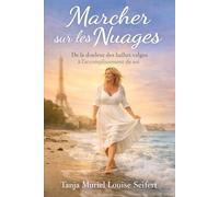 Marcher sur les Nuages: De la douleur des hallux valgus à l'accomplissement de soi