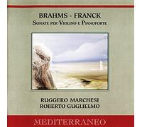 MARCHESI RUGGERO (violino) - Johannes Brahms/César Franck: Sonate Per Violino E Pianoforte
