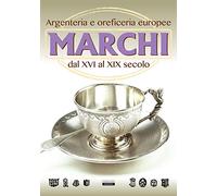 Marchi. Argenteria e oreficeria europee dal XVI al XIX secolo