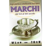 marchi dal XVI al XIX secolo argenteria e orefice
