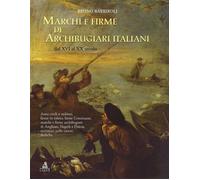 Marchi e firme di archibugiari italiani dal XVI al XIX secolo. Armi civili...