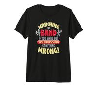 Marching Band Se Ti distingui, stai Facendo Qualcosa di Sbagliato Maglietta Premium