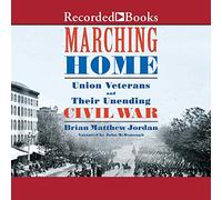Marching Home: i veterani dell'Unione e la loro guerra civile senza fine
