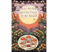 Marching to Delicious Dinners: 99 Popular Recipes for Every Day of the Month