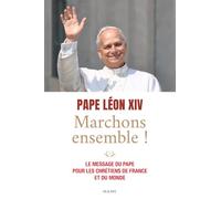 Marchons ensemble !: Le message du pape pour les chrétiens de France et du monde