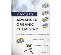 March's Advanced Organic Chemistry: Reactions, Mechanisms, and Structure-Smith,