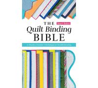 The Quilt Binding Bible: 21 Flawless Finishes, Techniques & Troubleshooting