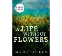 Marci Bolden A Life Without Flowers (LARGE PRINT) (Tascabile)