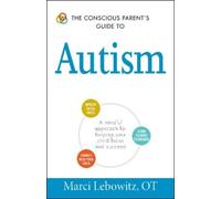 Marci Lebowitz The Conscious Parent's Guide to Autism (Tascabile)