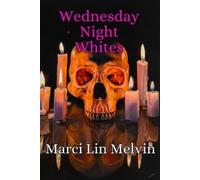 Marci Lin Melvin Wednesday Night Whites (Tascabile)