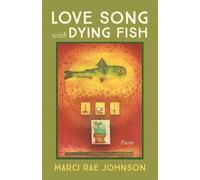 Marci Rae Johnson Love Song with Dying Fish (Tascabile)