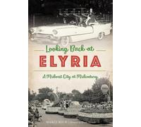 Marci Rich Looking Back at Elyria, Ohio (Tascabile)