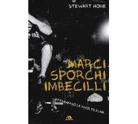 Marci, sporchi e imbecilli. Attraverso la rivolta punk
