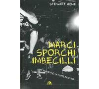 Marci, sporchi e imbecilli. Attraverso la rivolta punk