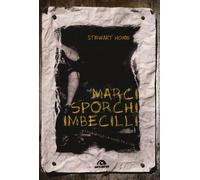 Marci, sporchi, imbecilli. Attraverso la rivolta punk