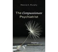 Marcia A Murphy The Compassionate Psychiatrist (Tascabile)