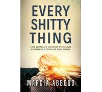 Marcia Abboud Every Shitty Thing (Tascabile)