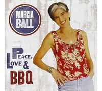 Marcia Ball - Peace Love and BBQ by Marcia Ball (2008-04-08)