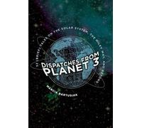 Marcia Bartusiak Dispatches from Planet 3 (Tascabile)