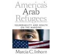 Marcia C. Inhorn America's Arab Refugees (Copertina rigida)