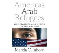 Marcia C. Inhorn America's Arab Refugees (Tascabile)