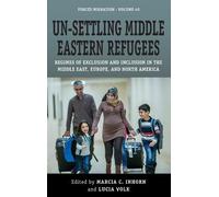 Marcia C. Inhorn Un-Settling Middle Eastern Refugees (Tascabile)
