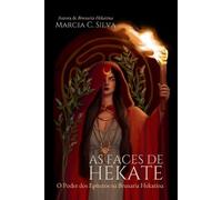 Marcia C Silva As Faces de Hekate (Tascabile)