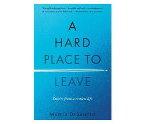 Marcia DeSanctis A Hard Place to Leave (Copertina rigida)