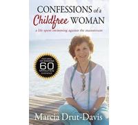 Marcia Drut-Davis Confessions of a Childfree Woman (Tascabile)